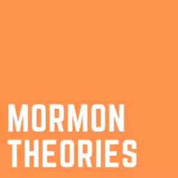 Mormon Theories Podcast artwork
