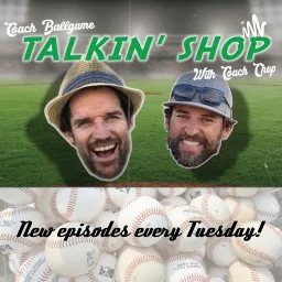 Talkin Shop with Coach Ballgame and Coach Chop Podcast artwork