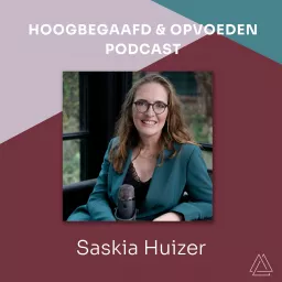 Saskia Huizer | Hoogbegaafd & Opvoeden Podcast artwork