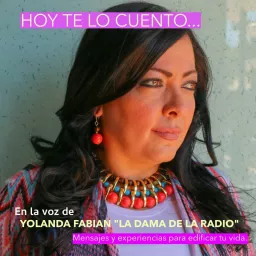 ¡Hoy te lo cuento...En la voz de Yolanda Fabian! Podcast artwork