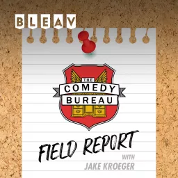 Bleav in The Comedy Bureau Field Report Podcast artwork