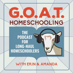 GOAT Homeschooling with Erin and Amanda Podcast artwork