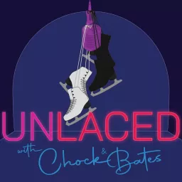 Unlaced with Chock and Bates Podcast artwork