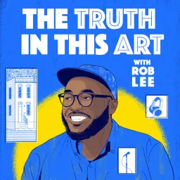Truth in This Art Podcast: Stories from Artists, Cultural Leaders, and Creative Thinkers artwork