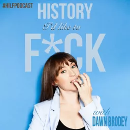 HILF: History I'd Like to F**k Podcast artwork
