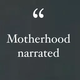 Motherhood Narrated Podcast artwork