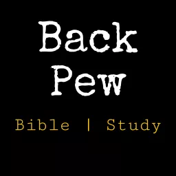 Back Pew Bible Study Podcast artwork