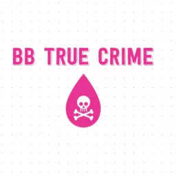 BB True Crime Podcast artwork