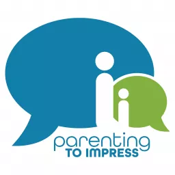 Parenting to Impress Podcast artwork