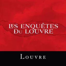 Les Enquêtes du Louvre Podcast artwork