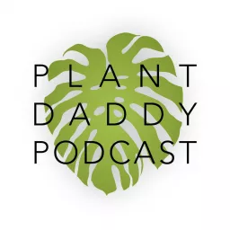 Plant Daddy Podcast artwork