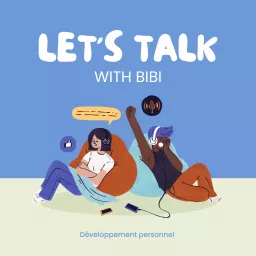 Let's Talk With Bibi / Développement Personnel Podcast artwork