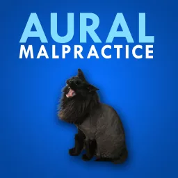 Aural Malpractice Podcast artwork