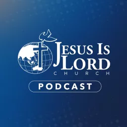 Jesus Is Lord Church Podcast artwork