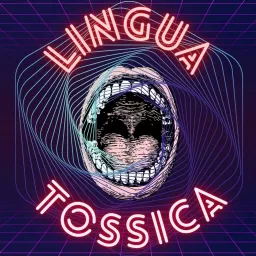 Lingua Tossica Podcast artwork