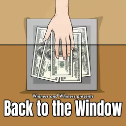 Winners and Whiners Presents Back to the Window - Podcast Addict