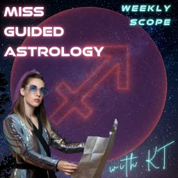 Miss Guided Astrology - Sagittarius Rising Podcast artwork