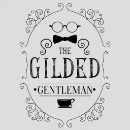 The Gilded Gentleman Podcast artwork