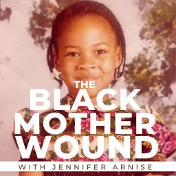 The Black Mother Wound Podcast