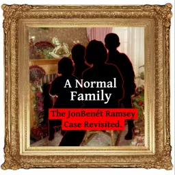 A Normal Family: The JonBenet Ramsey Case Revisited Podcast artwork