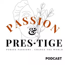 Passion and Prestige Podcast