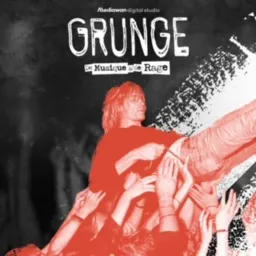 Grunge, a story of music and rage Podcast artwork