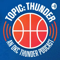 Topic: Thunder - an OKC Thunder Podcast