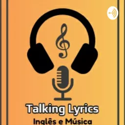Talking Lyrics - Música e Inglês Podcast artwork