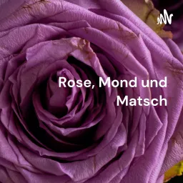 Rose, Mond und Matsch - erwachte Weiblichkeit, gelebte Spiritualität - Erdbezogen, modern und heilsa Podcast artwork