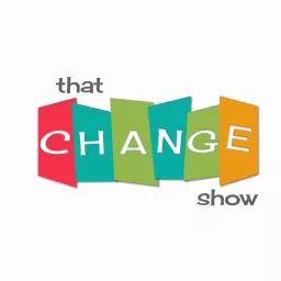 That Change Show Podcast artwork
