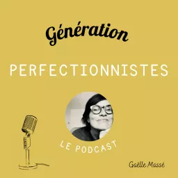 Génération Perfectionnistes Podcast artwork
