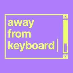 Away From Keyboard Podcast artwork