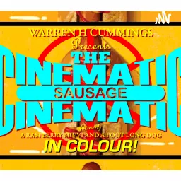 The Cinematic Sausage - A Podcast about film, not offal in a long tube