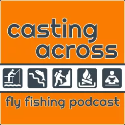 Casting Across Fly Fishing Podcast artwork