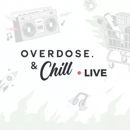 Overdose & Chill: Live Podcast artwork