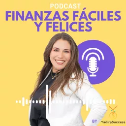 Finanzas Fáciles y Felices Podcast artwork