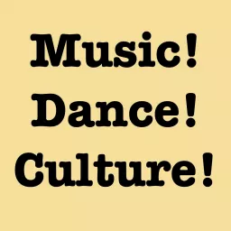 Music!Dance!Culture! Podcast artwork