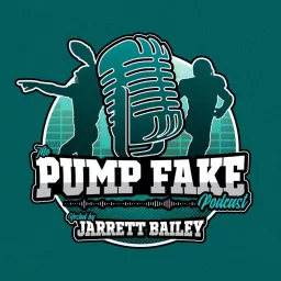 The Pump Fake with Jarrett Bailey Podcast artwork