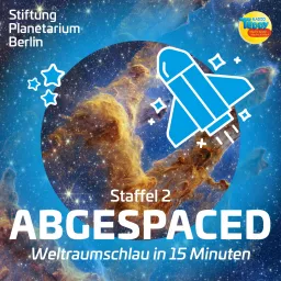 »Abgespaced – Weltraumschlau in 15 Minuten« – ein Kinderpodcast der Stiftung Planetarium Berlin in Kooperation mit Radio TEDDY