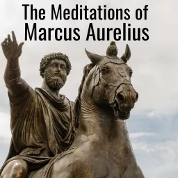 The Meditations of Marcus Aurelius Podcast artwork