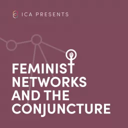 Feminist Networks and the Conjuncture Podcast artwork