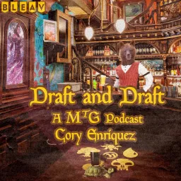 Draft and Draft: A MtG Podcast