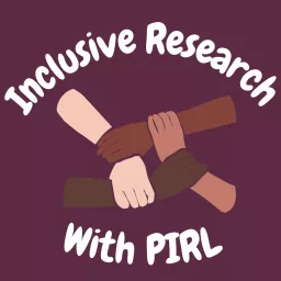 Inclusive Research with PIRL Podcast artwork