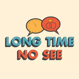 LONG TIME NO SEE Podcast artwork