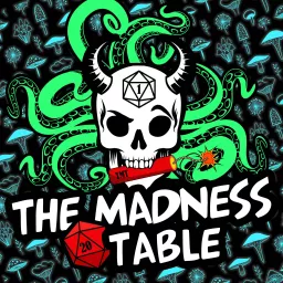 The Madness Table: A Dungeons and Dragons 5th Edition Podcast artwork