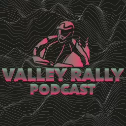 Valley Rally Podcast