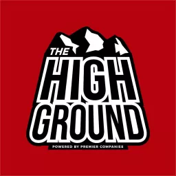 The High Ground - powered by Premier Companies Podcast artwork