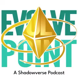 Evolve Point: A Shadowverse Podcast artwork
