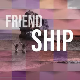Friendship | Le podcast dédié à l'amitié et aux relations amicales artwork