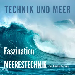 Technik und Meer - Faszination Meerestechnik Podcast artwork
